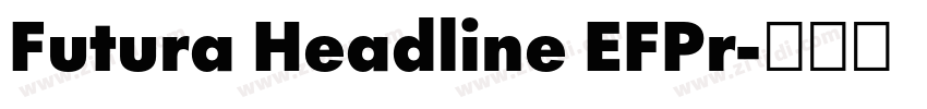 Futura Headline EFPr字体转换 Futura Headline EFPr字体转换